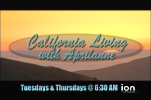 California Living™ with series creator and host Aprilanne Hurley show still