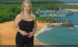 California Living ® host Aprilanne Hurley invites you to take Hawaii travel to the next level with the California Living Hawaii Travel Special.